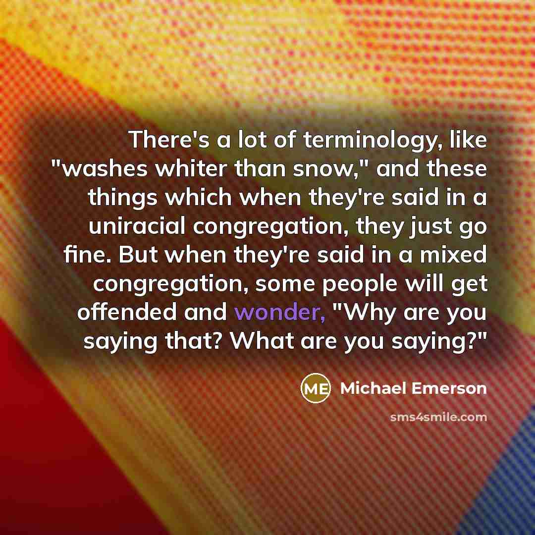 “There's a lot of terminology, like "washes whiter than snow,"…” quote by Michael Emerson