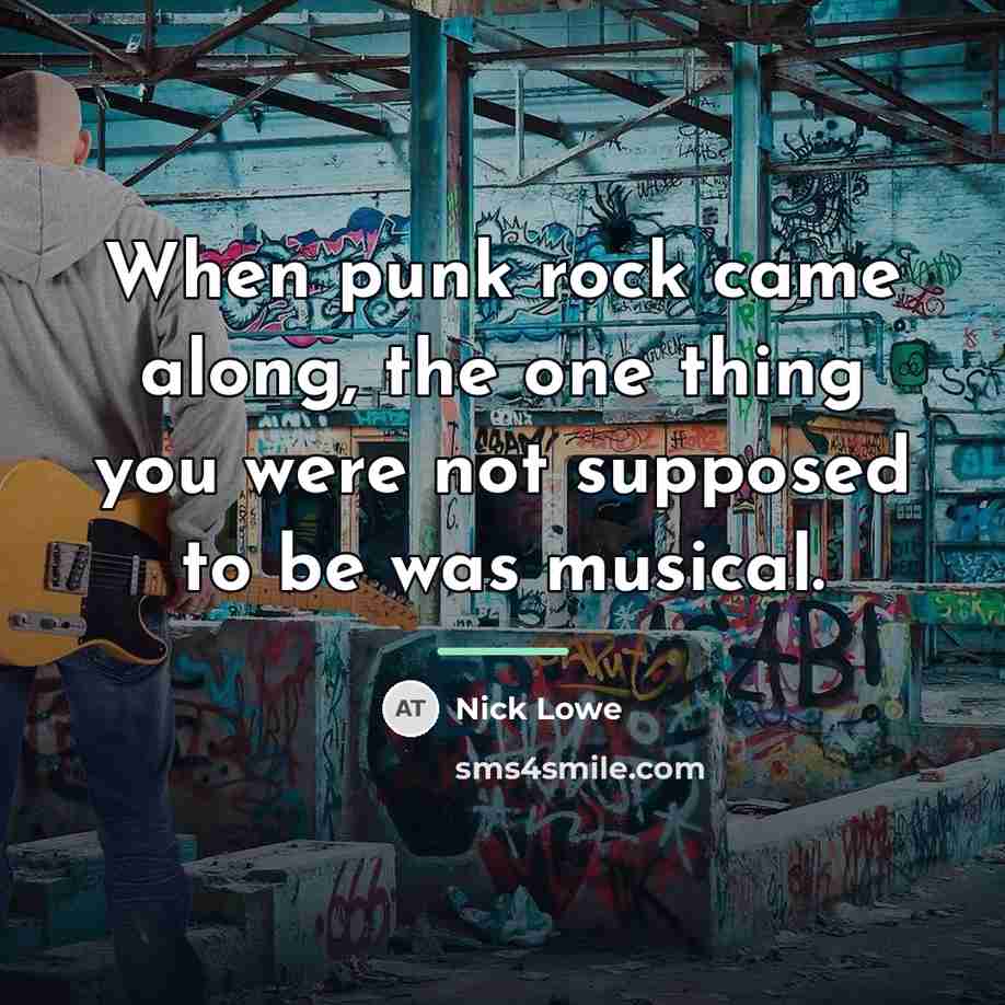 “When punk rock came along, the one thing you were…” quote by Nick Lowe