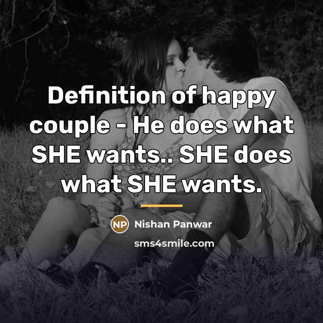 “Definition of happy couple - He does what SHE wants..…” quote by Nishan Panwar