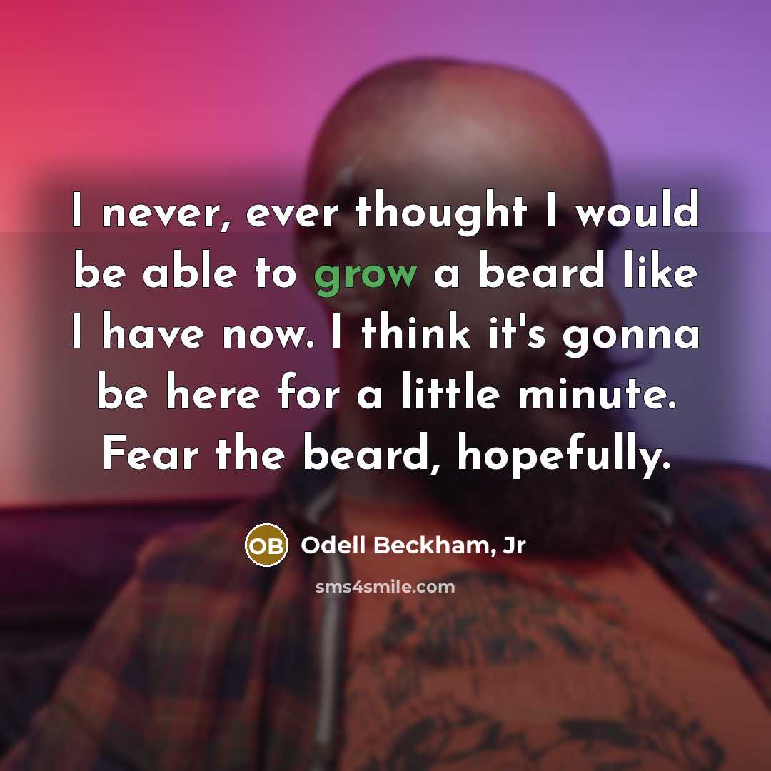 “I never, ever thought I would be able to grow…” quote by Odell Beckham, Jr
