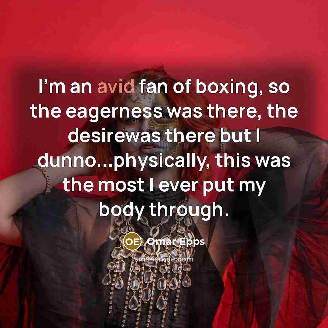 “I'm an avid fan of boxing, so the eagerness was…” quote by Omar Epps