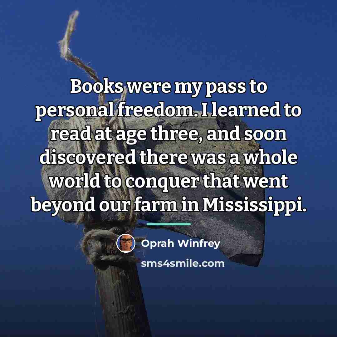 “Books were my pass to personal freedom. I learned to…” quote by Oprah Winfrey
