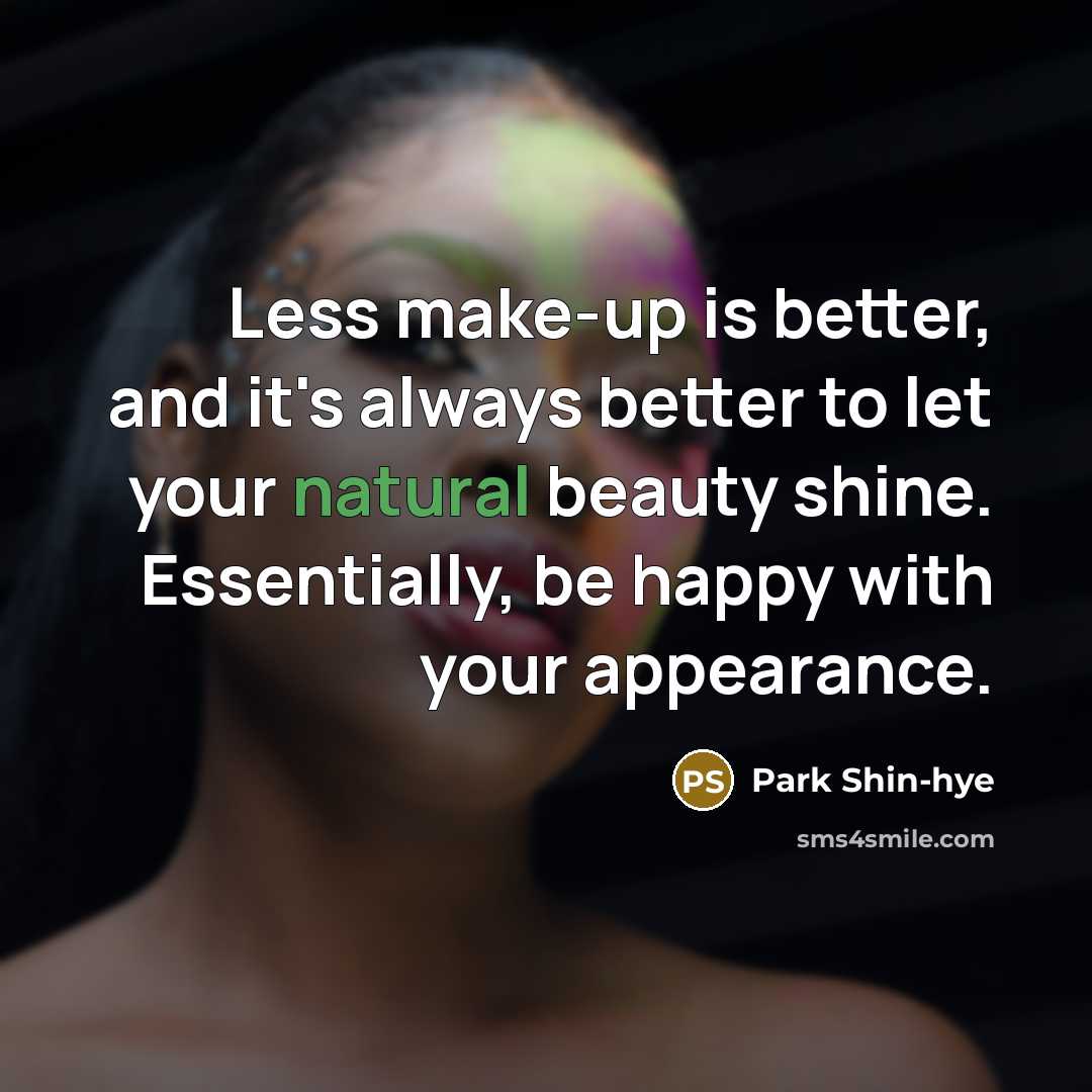 “Less make-up is better, and it's always better to let…” quote by Park Shin-hye