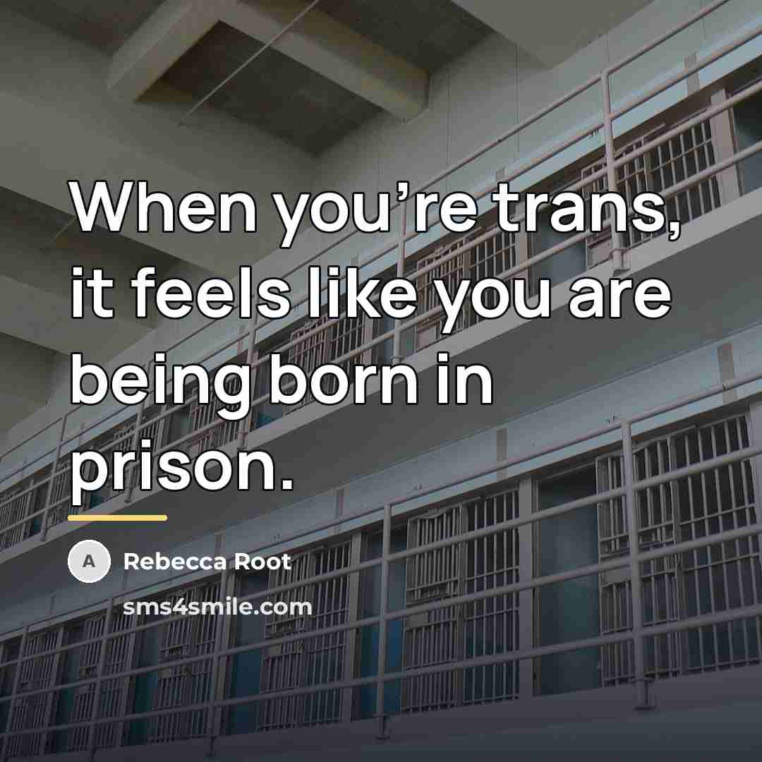 “When you're trans, it feels like you are being born…” quote by Rebecca Root
