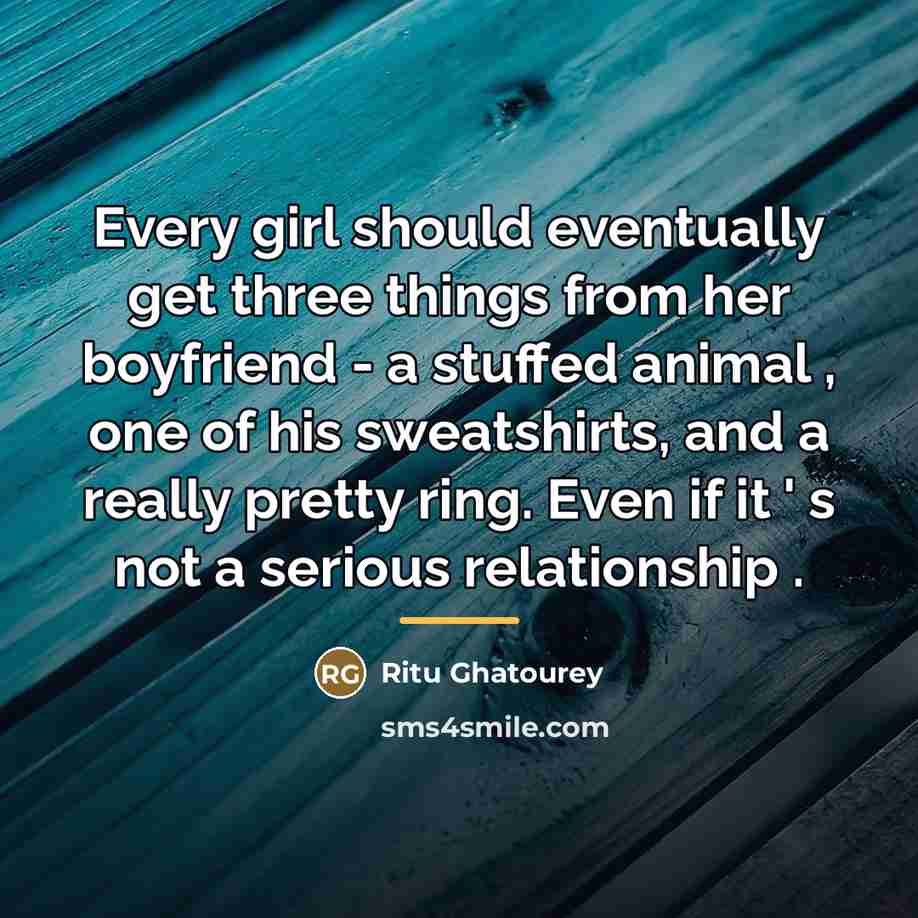 “Every girl should eventually get three things from her boyfriend…” quote by Ritu Ghatourey