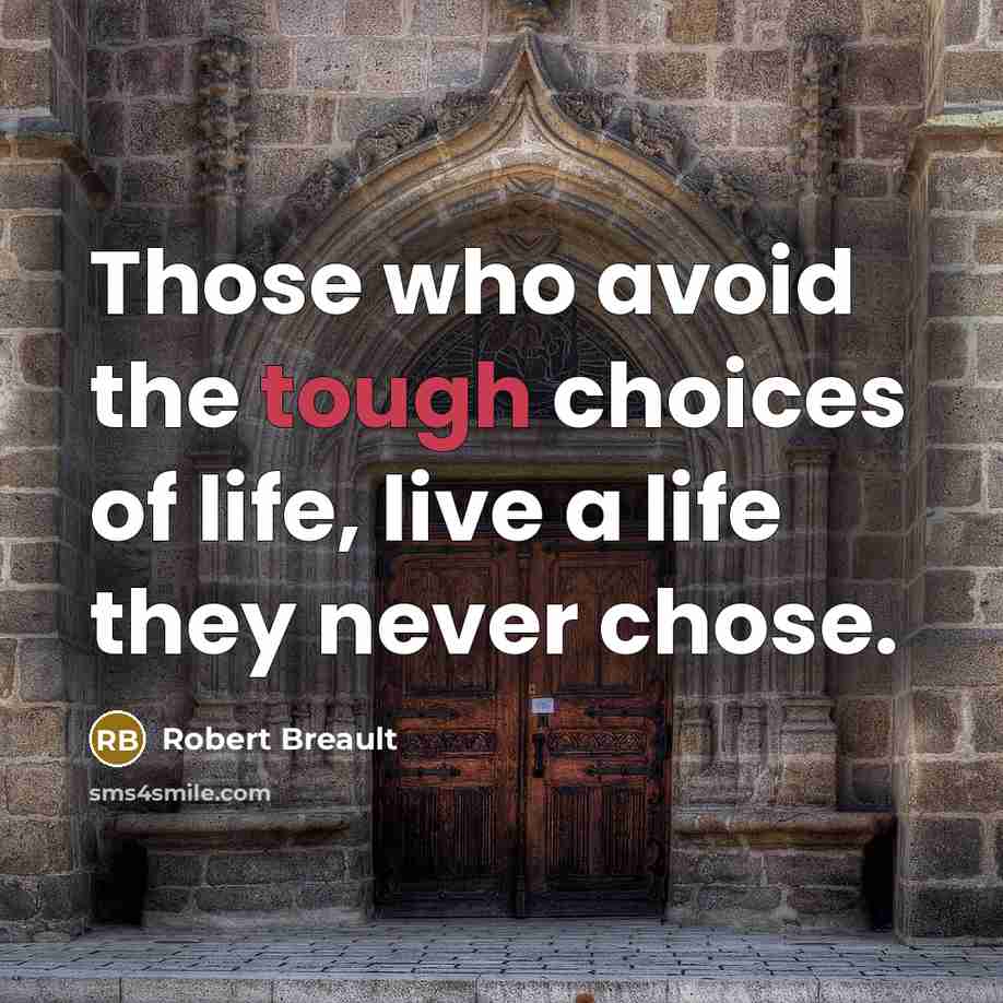 “Those who avoid the tough choices of life, live a…” quote by Robert Breault