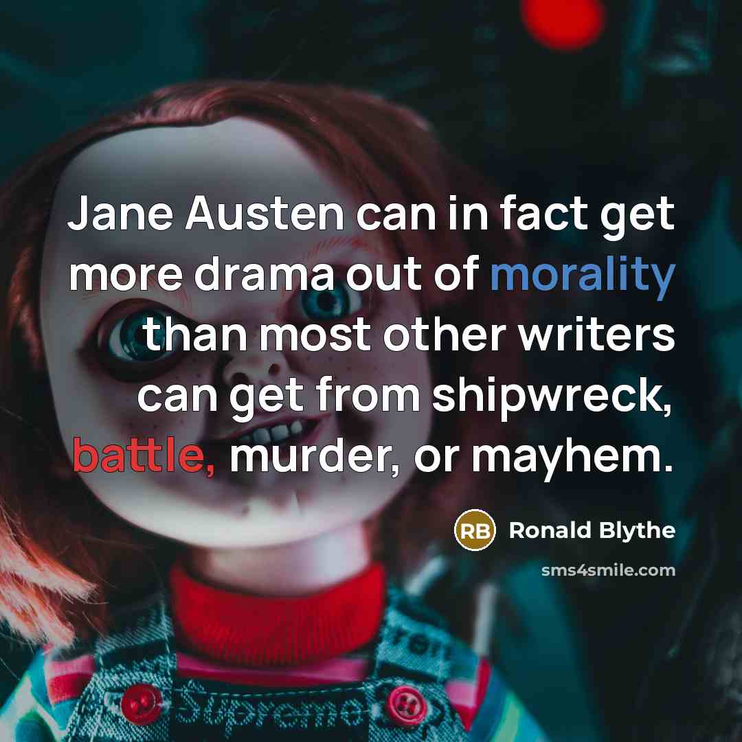 “Jane Austen can in fact get more drama out of…” quote by Ronald Blythe