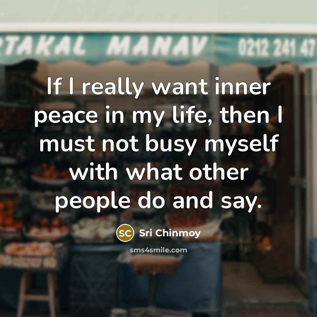 “If I really want inner peace in my life, then…” quote by Sri Chinmoy