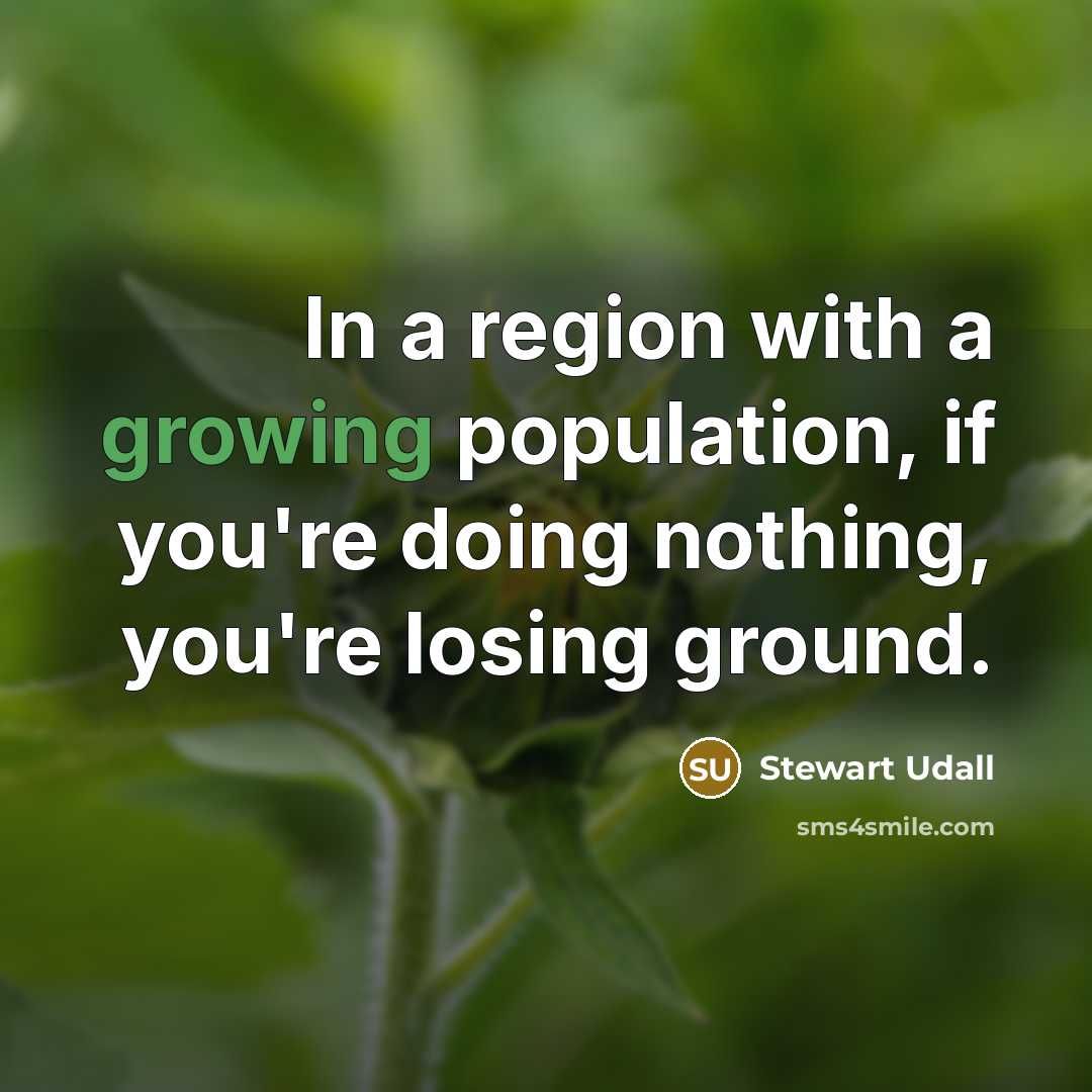 “In a region with a growing population, if you're doing…” quote by Stewart Udall