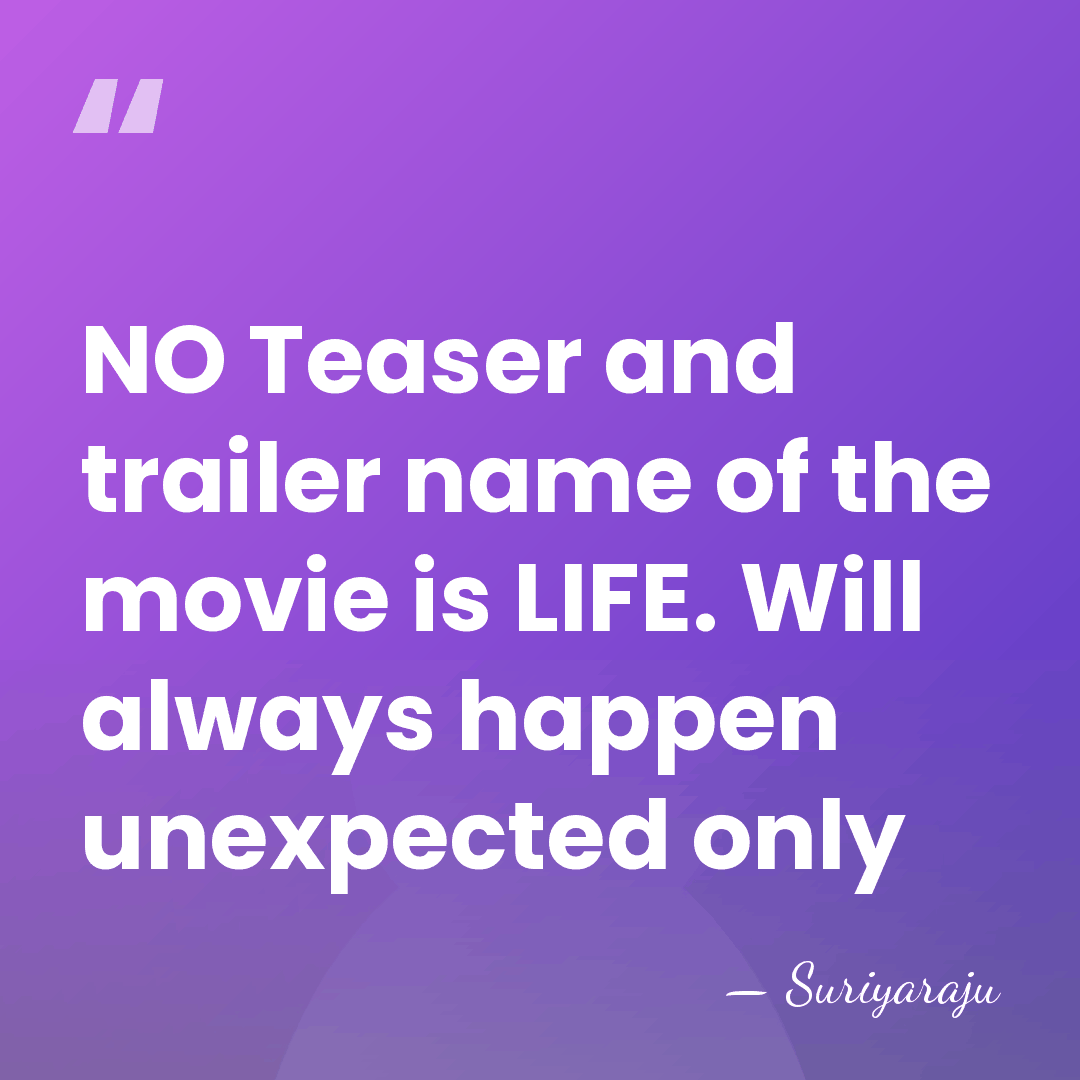 NO Teaser and trailer name of the movie is LIFE. Will always&hellip; - Suriyaraju