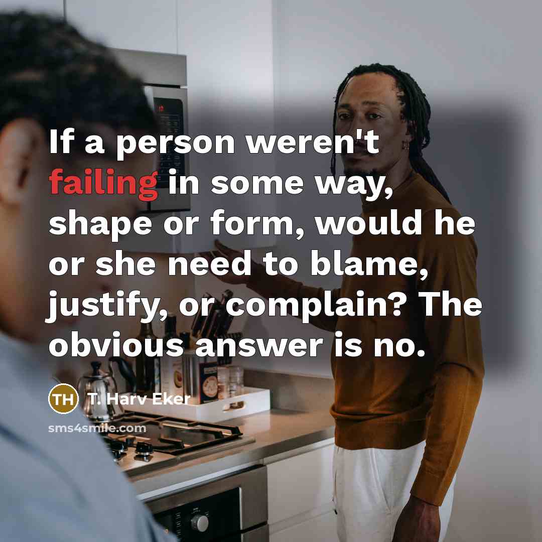 “If a person weren't failing in some way, shape or…” quote by T. Harv Eker