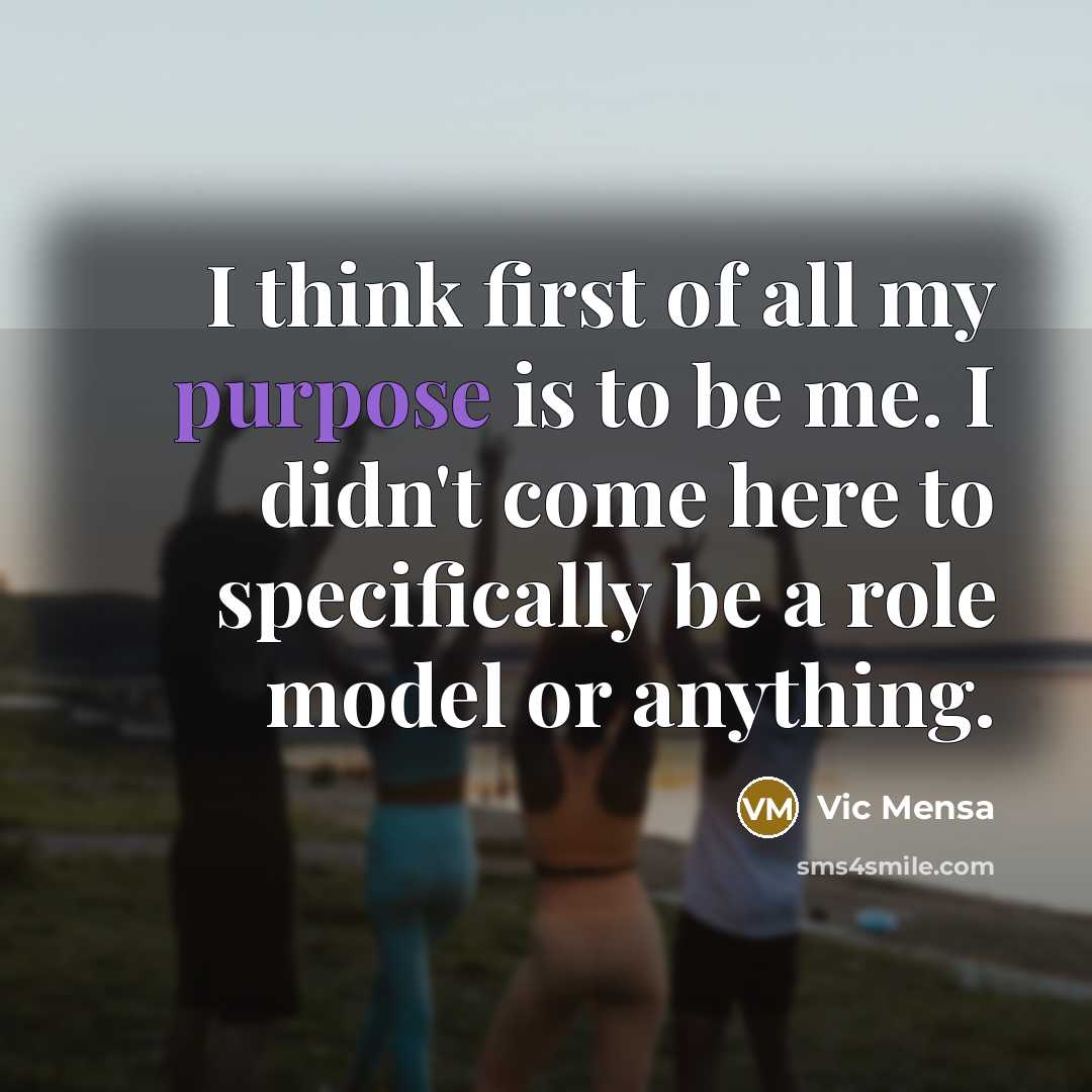 “I think first of all my purpose is to be…” quote by Vic Mensa