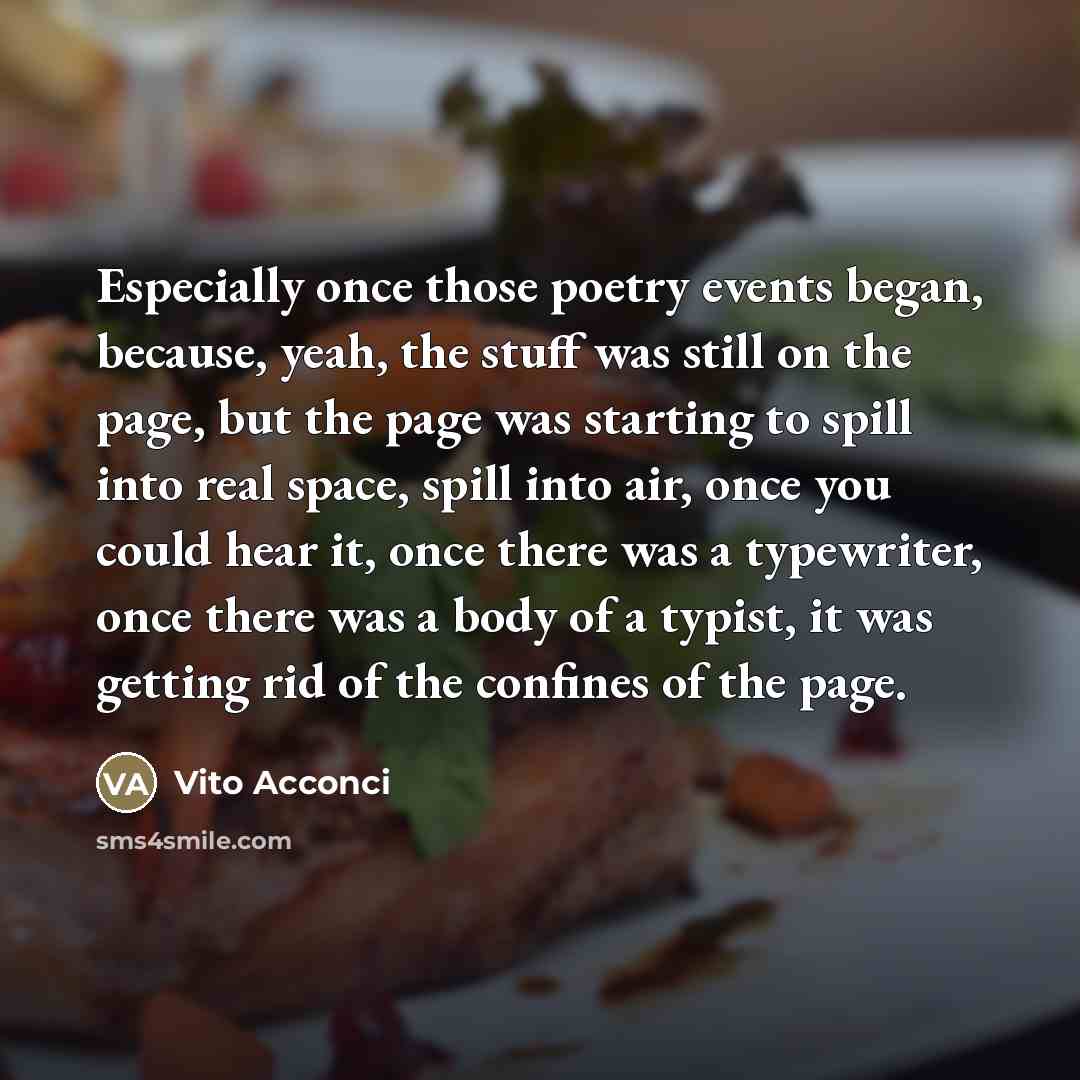 “Especially once those poetry events began, because, yeah, the stuff…” quote by Vito Acconci
