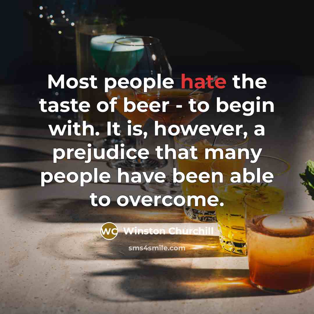 “Most people hate the taste of beer - to begin…” quote by Winston Churchill