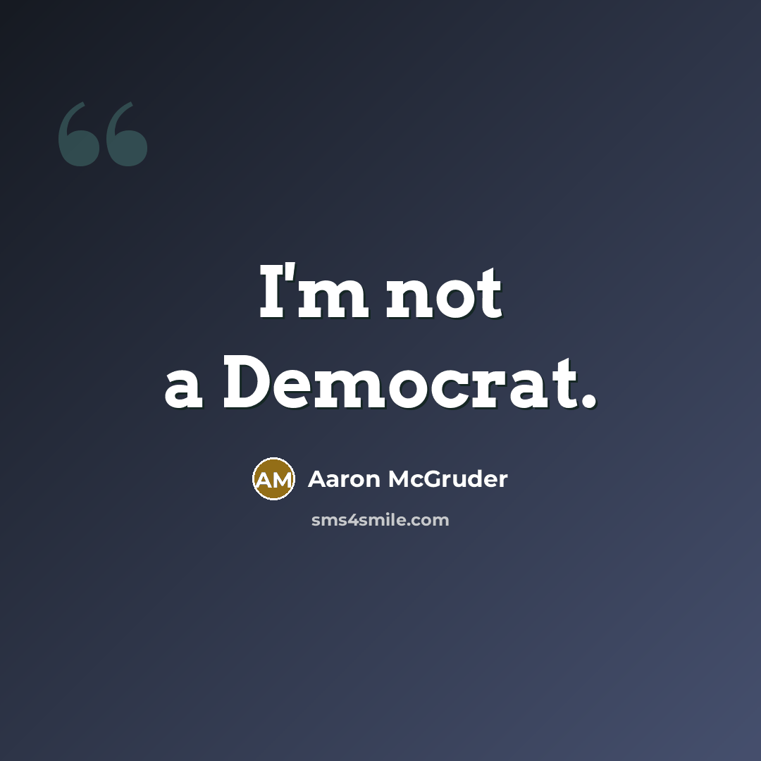 “I'm not a Democrat.” quote by Aaron McGruder