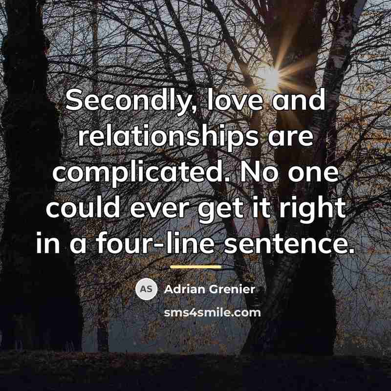 “Secondly, love and relationships are complicated. No one could ever…” quote by Adrian Grenier