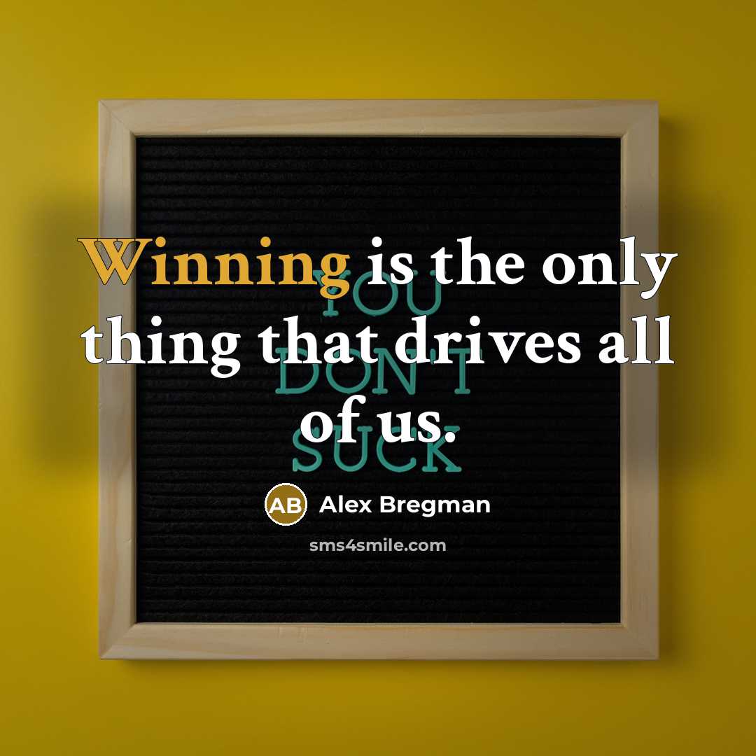 “Winning is the only thing that drives all of us.…” quote by Alex Bregman