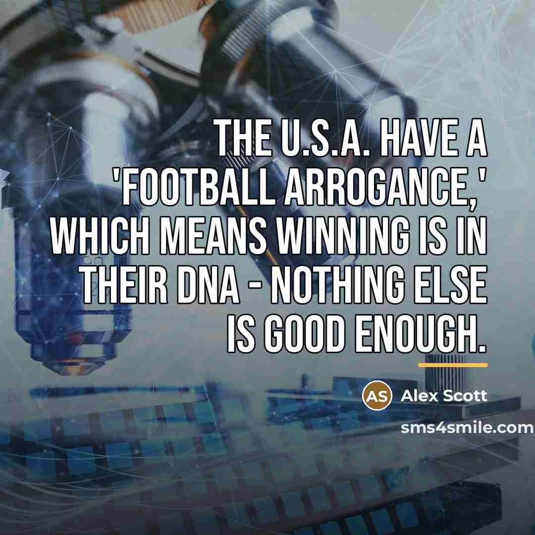 “The U.S.A. have a 'football arrogance,' which means winning is…” quote by Alex Scott