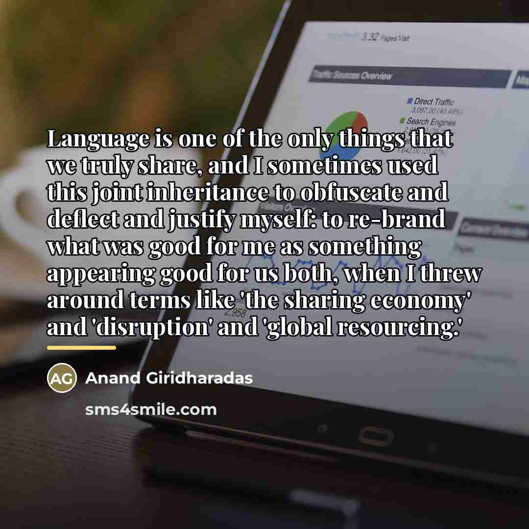 “Language is one of the only things that we truly…” quote by Anand Giridharadas