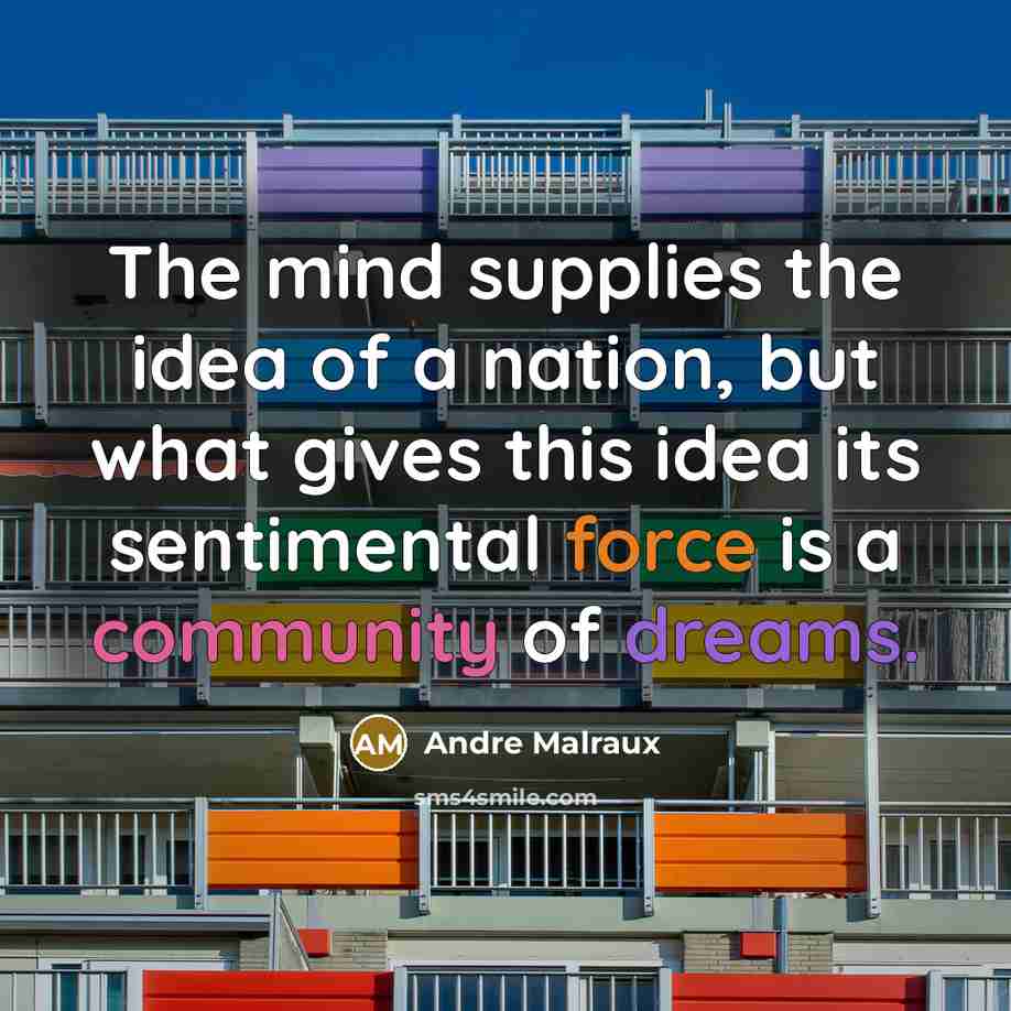 “The mind supplies the idea of a nation, but what…” quote by Andre Malraux
