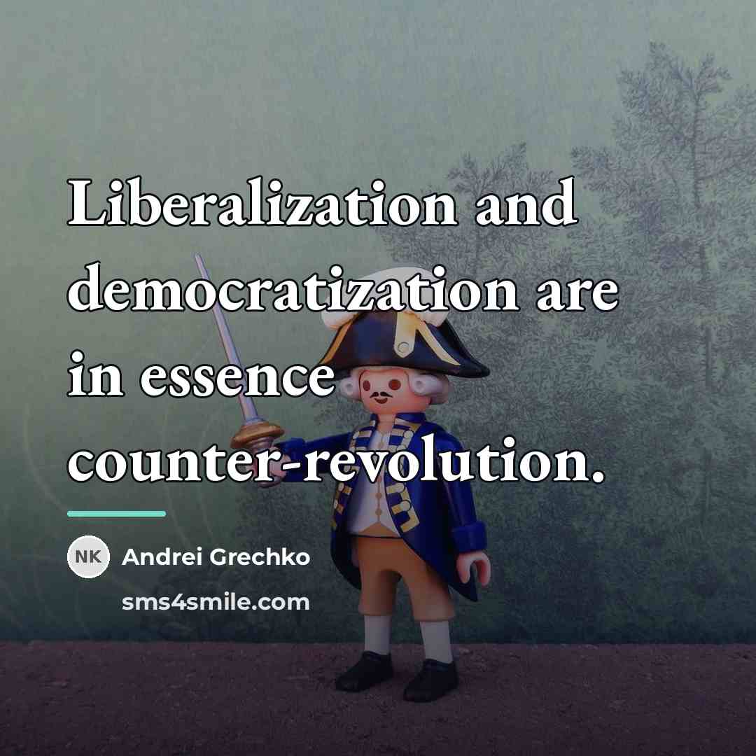 “Liberalization and democratization are in essence counter-revolution.…” quote by Andrei Grechko