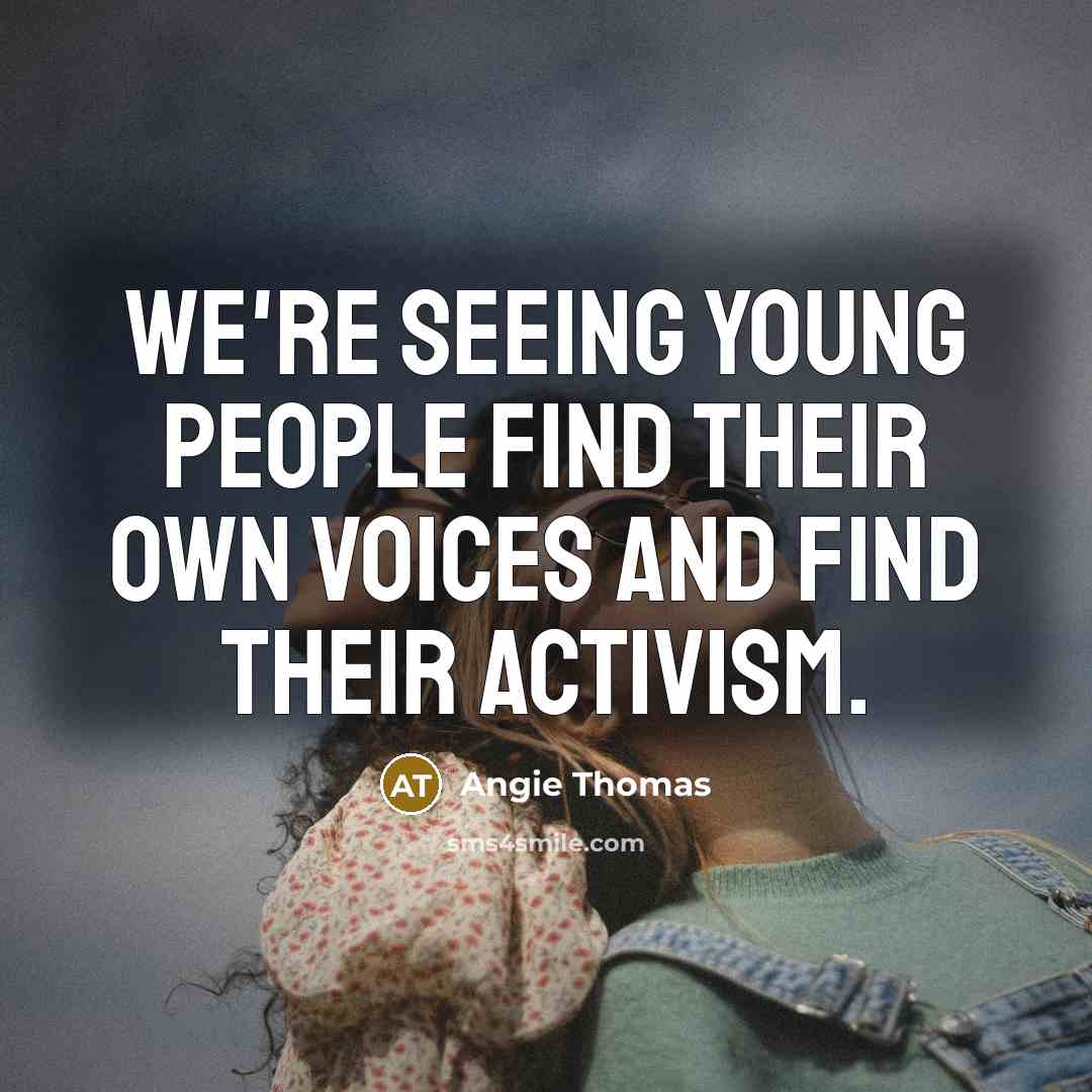“We're seeing young people find their own voices and find…” quote by Angie Thomas