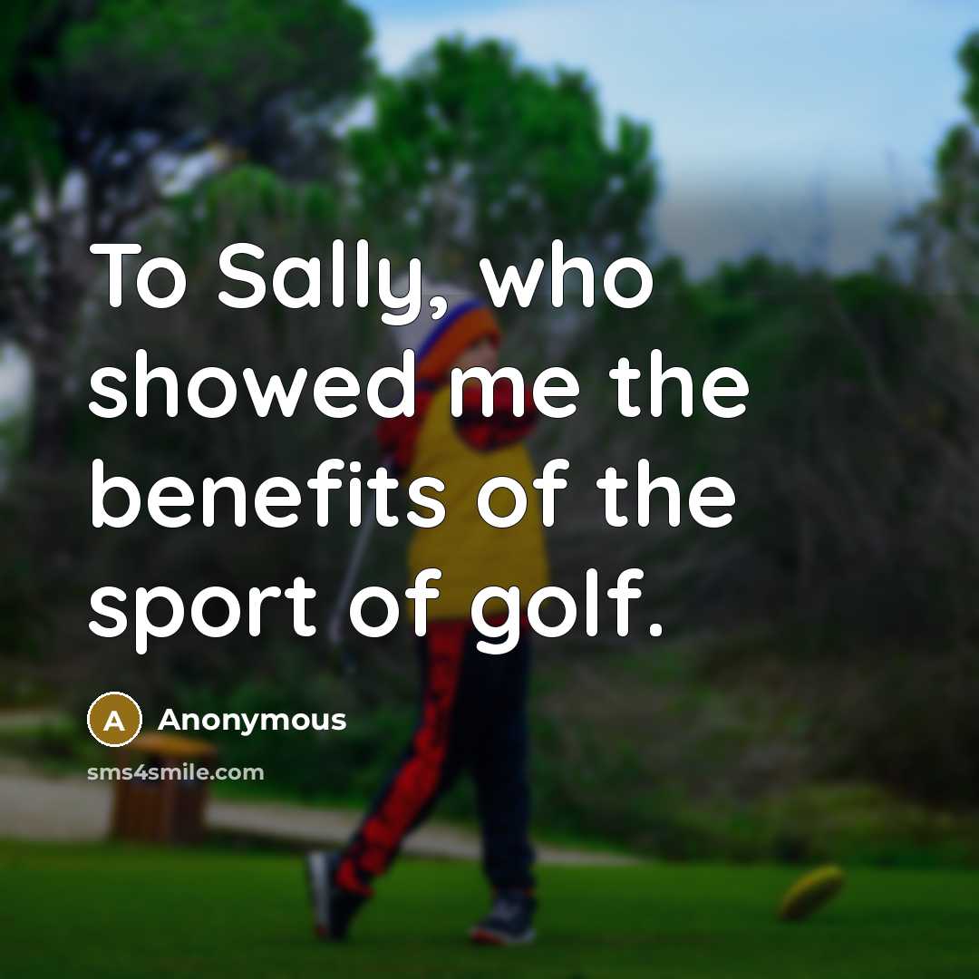 “To Sally, who showed me the benefits of the sport…” quote by Anonymous