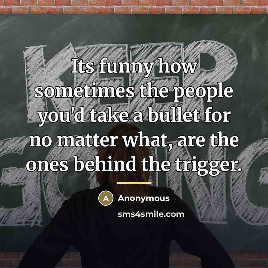 “Its funny how sometimes the people you'd take a bullet…” quote by Anonymous