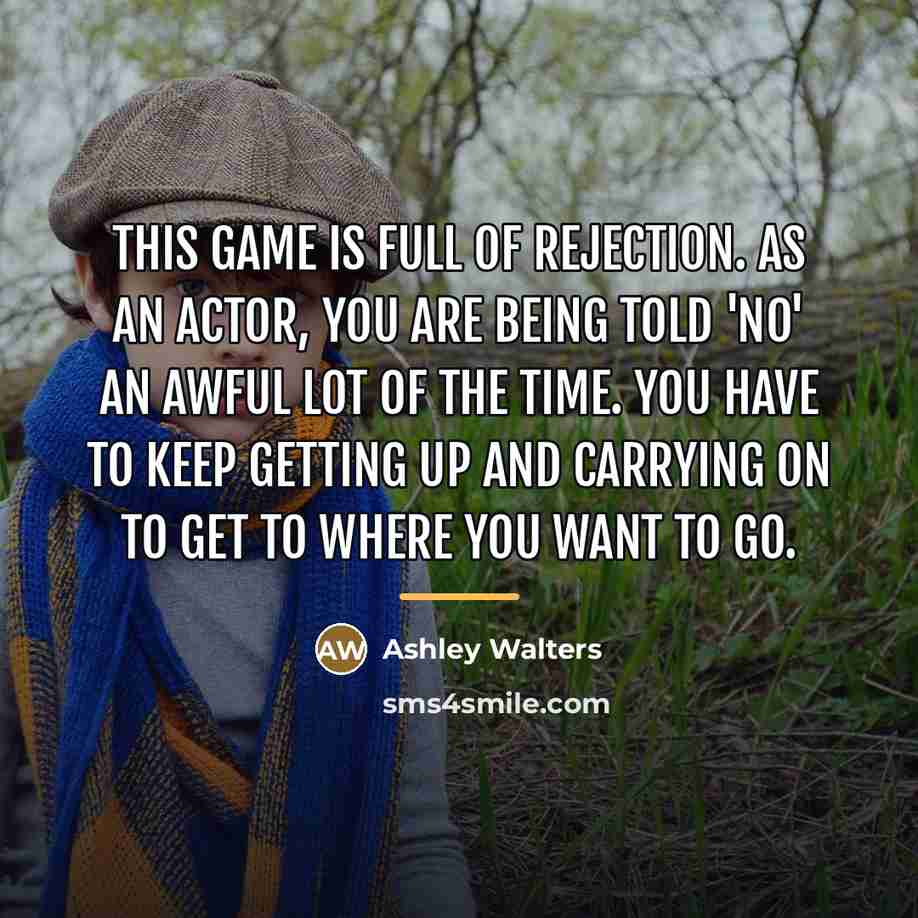 “This game is full of rejection. As an actor, you…” quote by Ashley Walters
