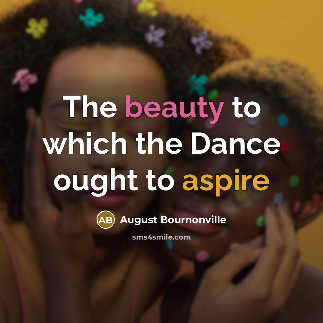 “The beauty to which the Dance ought to aspire…” quote by August Bournonville