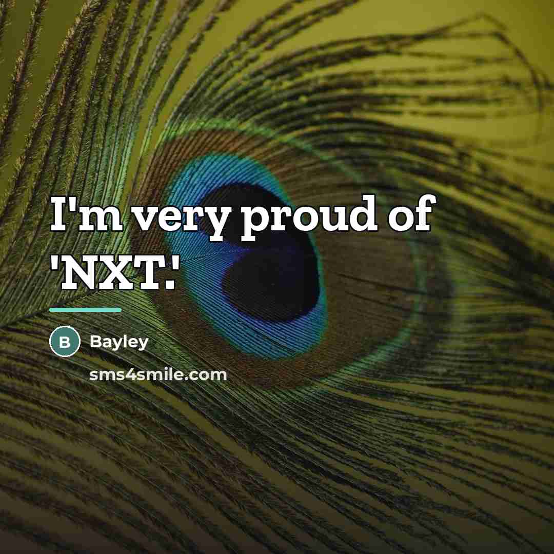 “I'm very proud of 'NXT.'…” quote by Bayley
