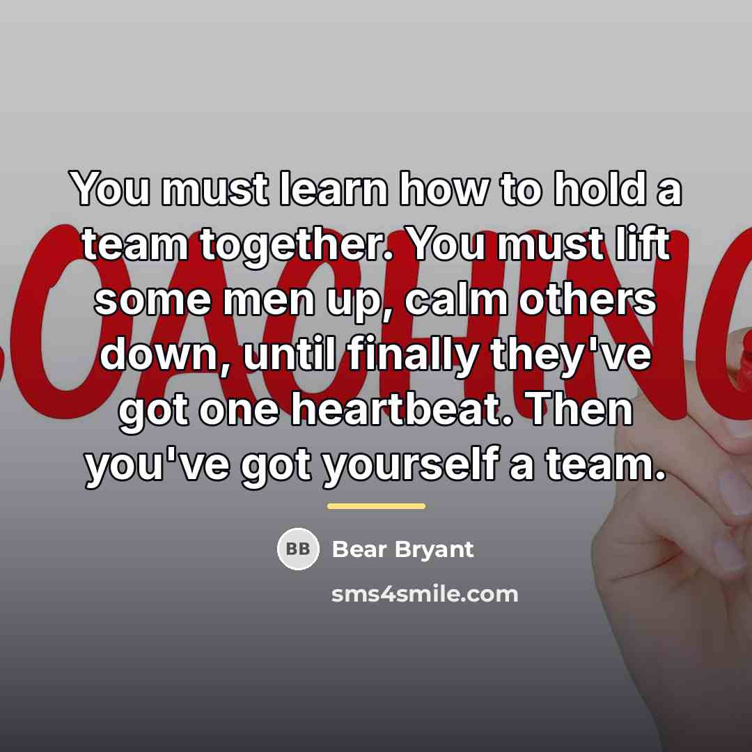 “You must learn how to hold a team together. You…” quote by Bear Bryant