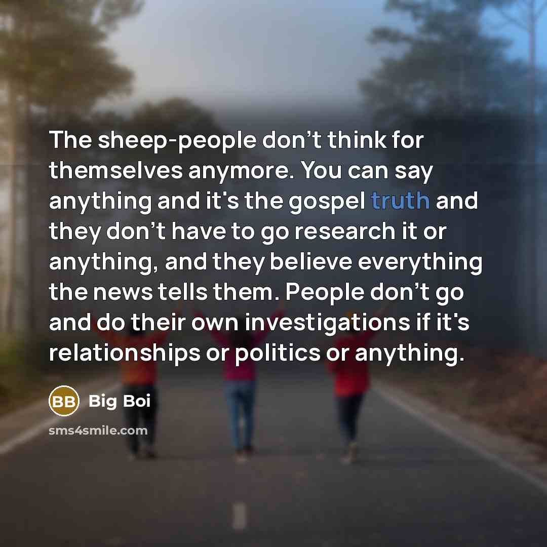 “The sheep-people don't think for themselves anymore. You can say…” quote by Big Boi