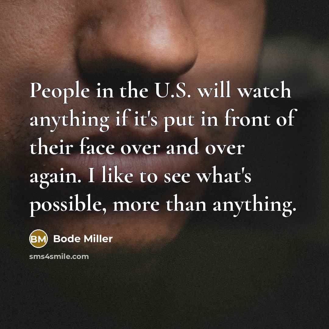 “People in the U.S. will watch anything if it's put…” quote by Bode Miller