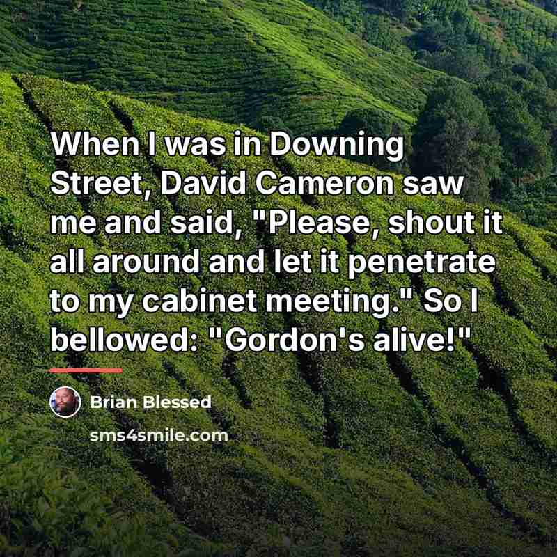 “When I was in Downing Street, David Cameron saw me…” quote by Brian Blessed