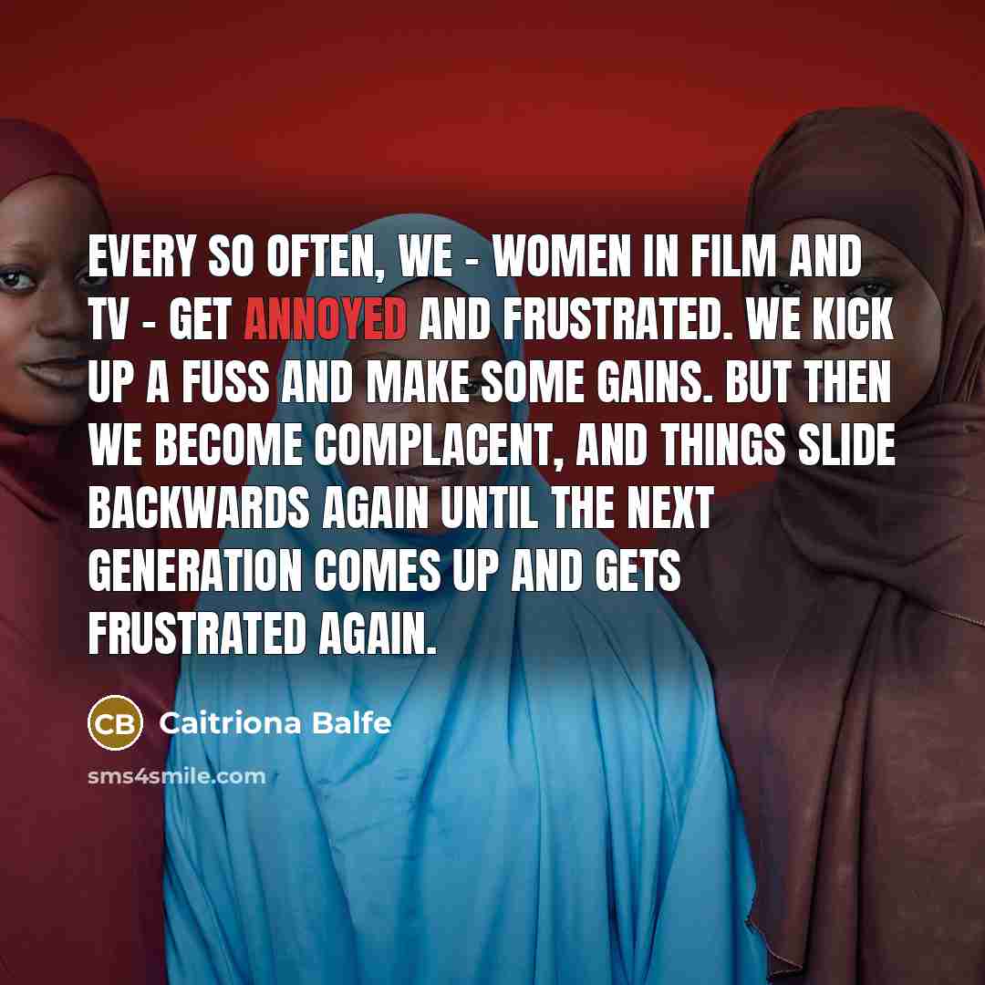 “Every so often, we - women in film and TV…” quote by Caitriona Balfe