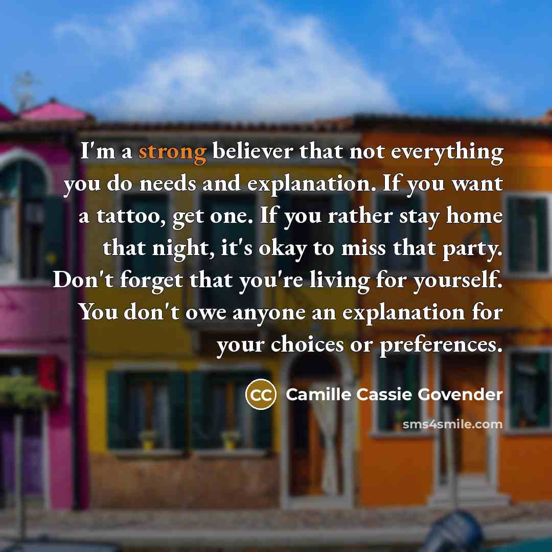 “I'm a strong believer that not everything you do needs…” quote by Camille Cassie Govender