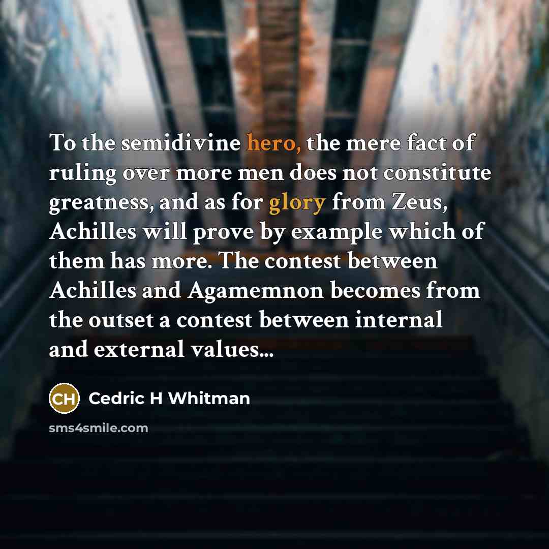“To the semidivine hero, the mere fact of ruling over…” quote by Cedric H Whitman