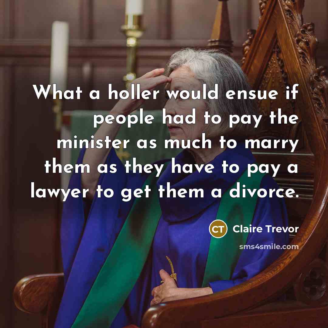 “What a holler would ensue if people had to pay…” quote by Claire Trevor