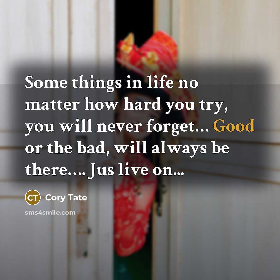 “Some things in life no matter how hard you try,…” quote by Cory Tate
