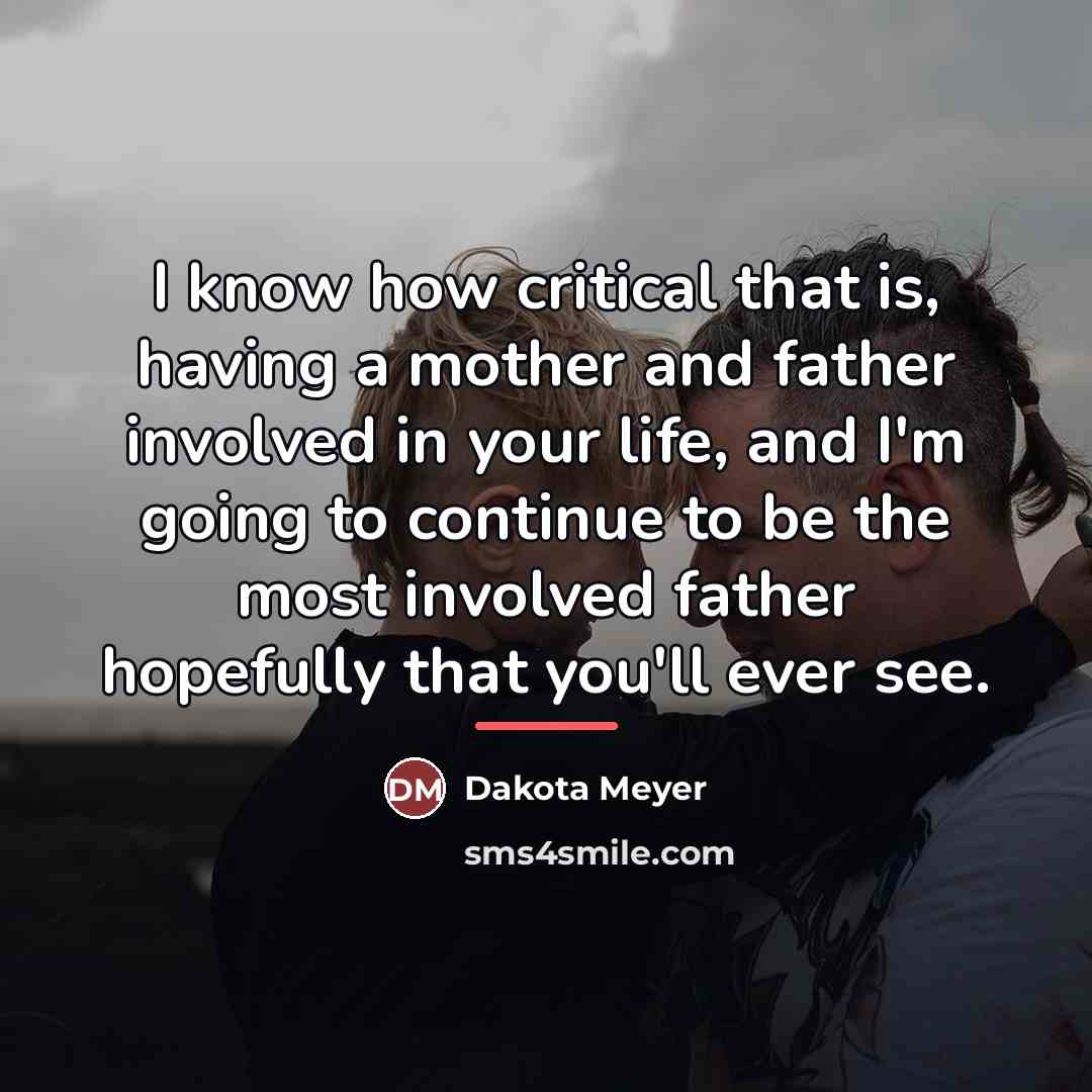 “I know how critical that is, having a mother and…” quote by Dakota Meyer