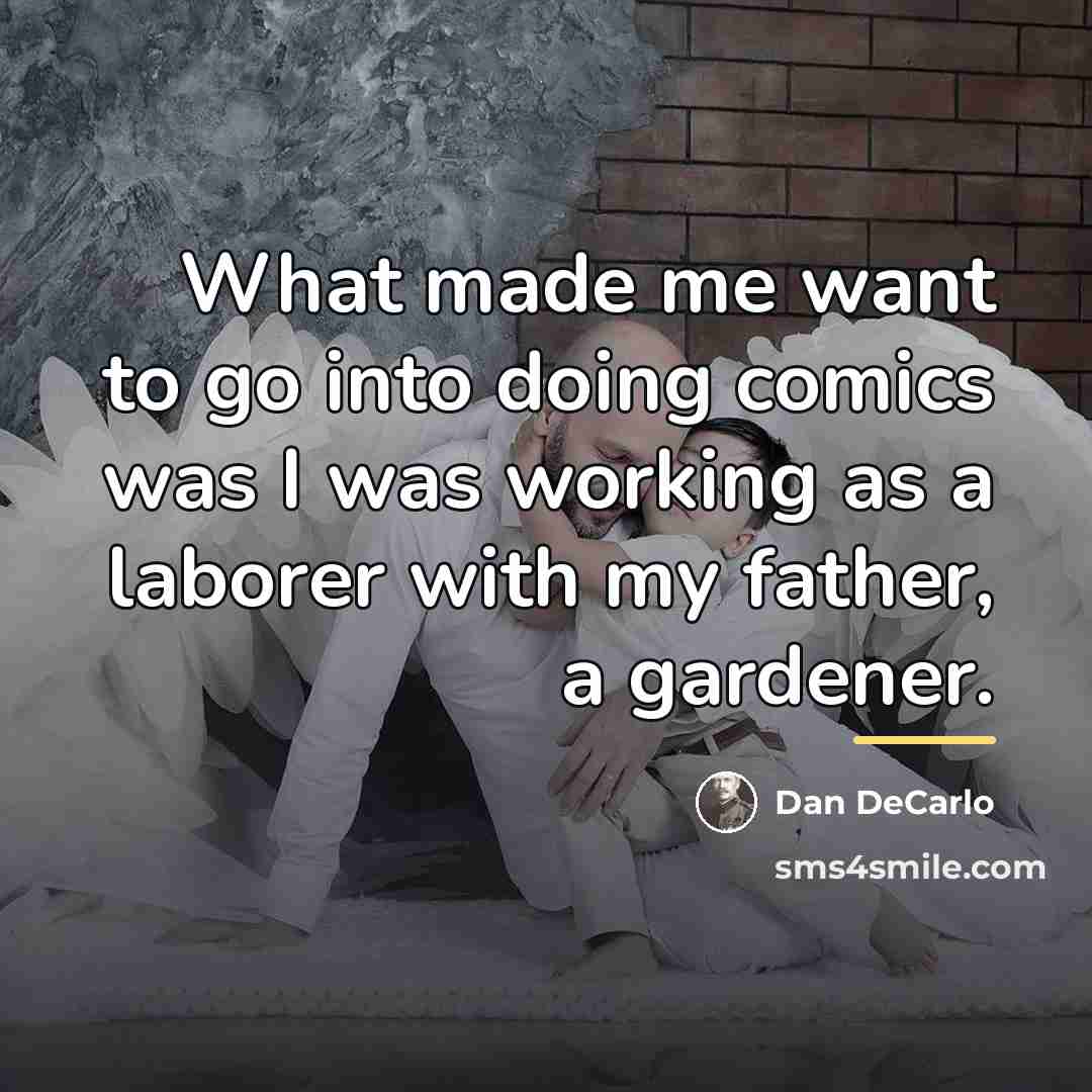 “What made me want to go into doing comics was…” quote by Dan DeCarlo