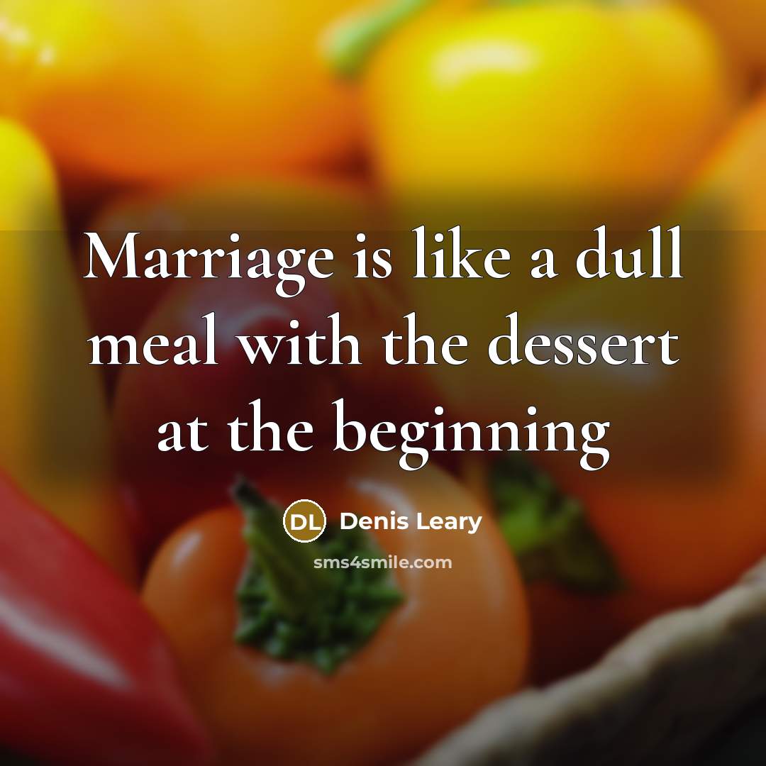“Marriage is like a dull meal with the dessert at…” quote by Denis Leary