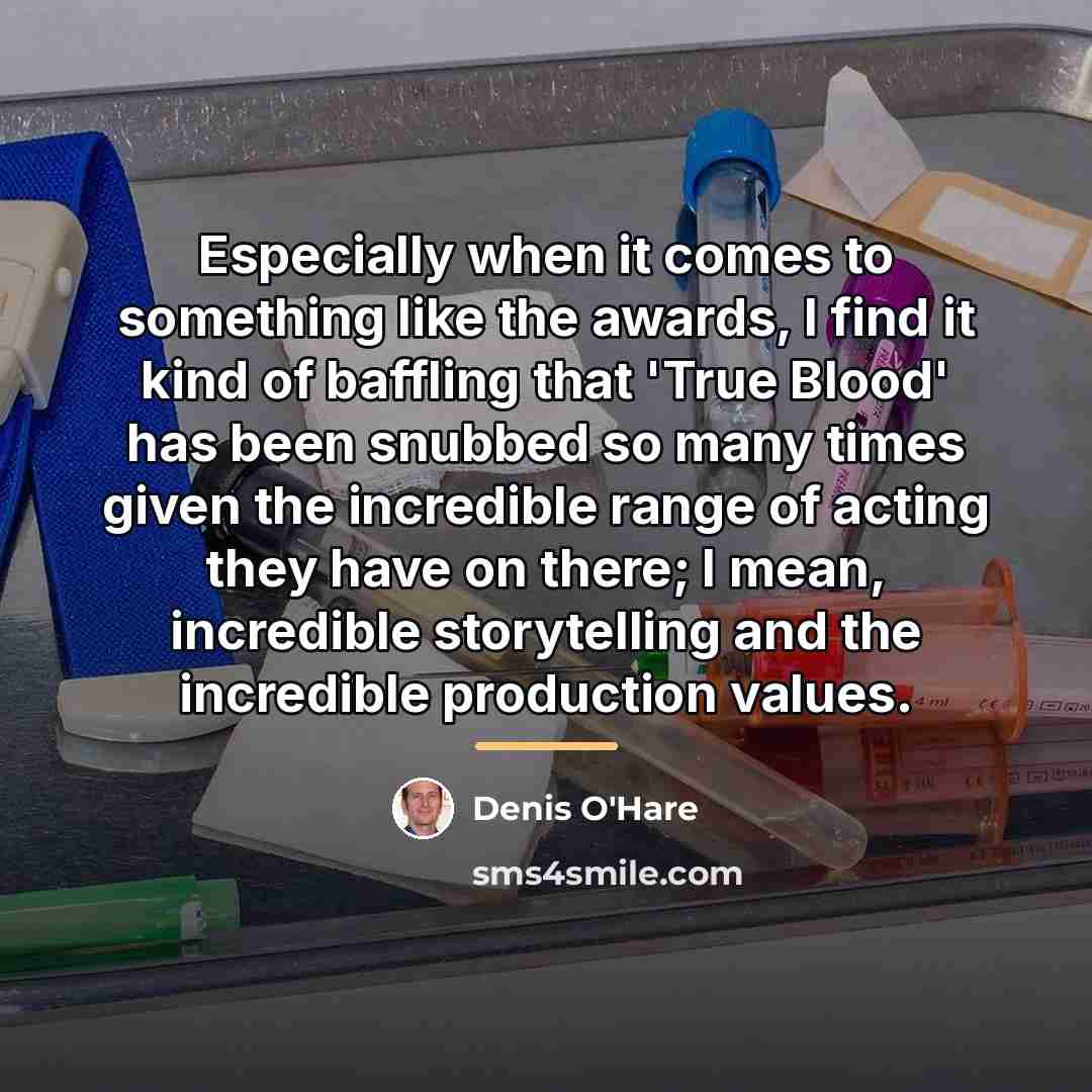 “Especially when it comes to something like the awards, I…” quote by Denis O'Hare