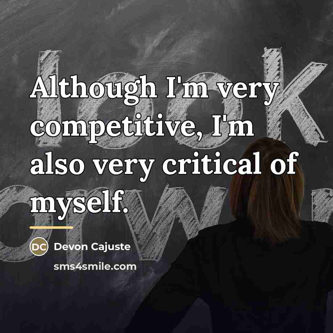 “Although I'm very competitive, I'm also very critical of myself.…” quote by Devon Cajuste