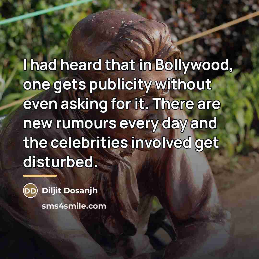 “I had heard that in Bollywood, one gets publicity without…” quote by Diljit Dosanjh