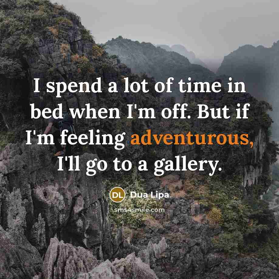“I spend a lot of time in bed when I'm…” quote by Dua Lipa