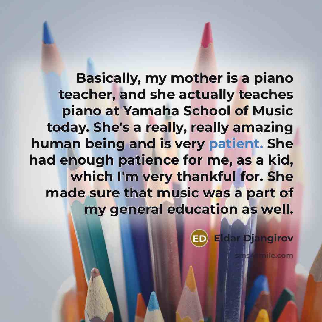 “Basically, my mother is a piano teacher, and she actually…” quote by Eldar Djangirov