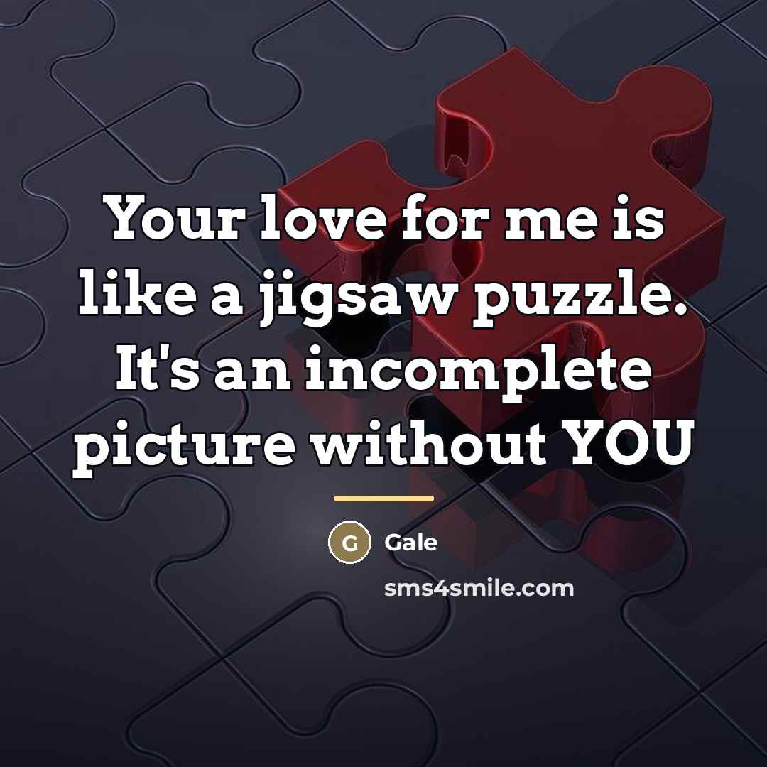“Your love for me is like a jigsaw puzzle. It's…” quote by Gale