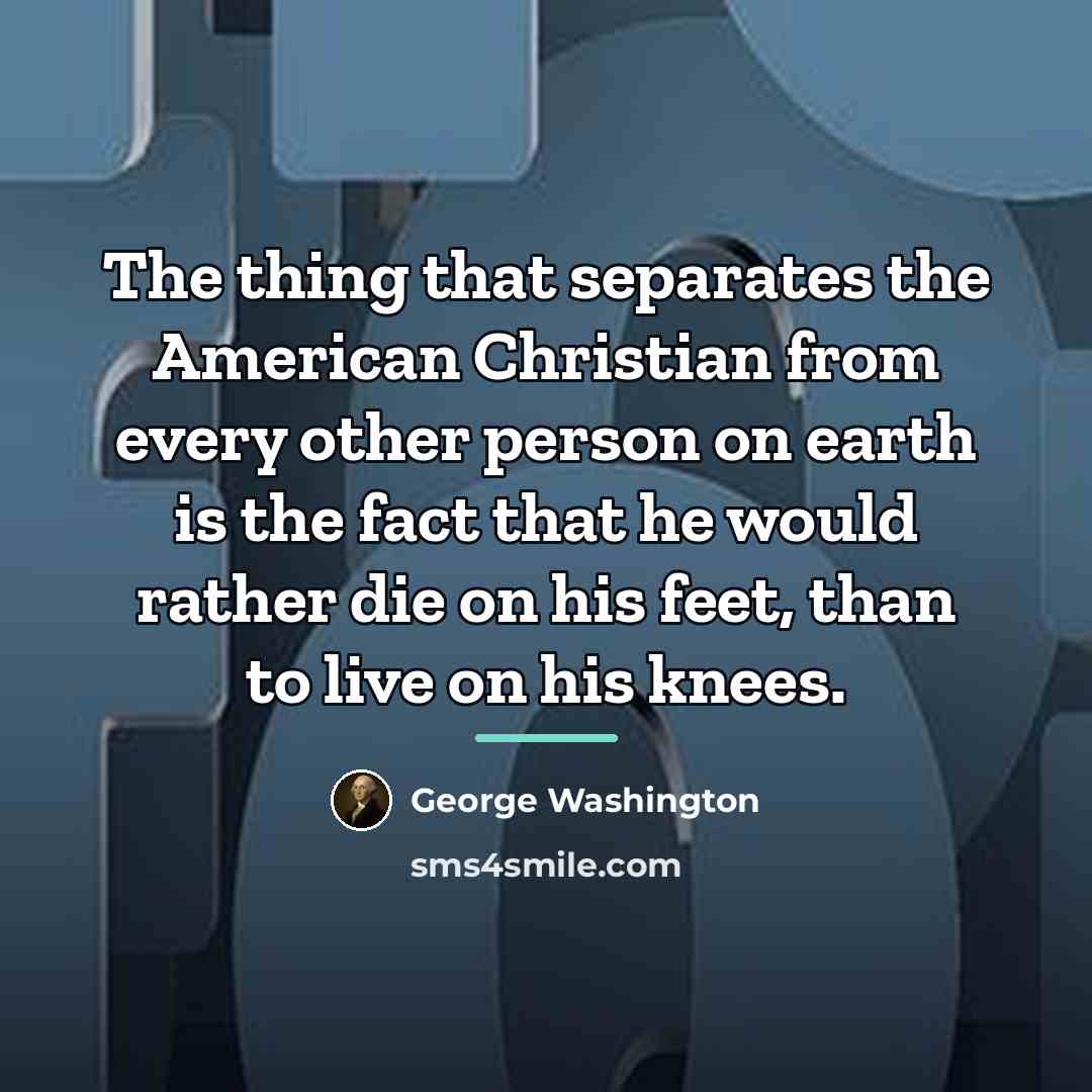 “The thing that separates the American Christian from every other…” quote by George Washington